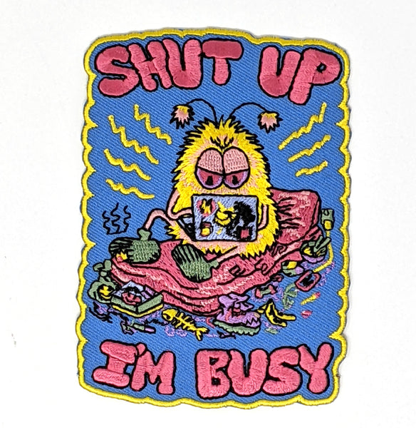 Embroidered Patch: Shut Up I'm Busy by Inés Estrada