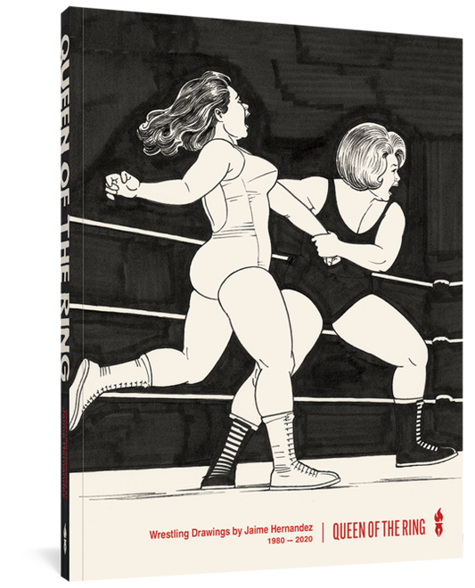 Queen of the Ring: Wrestling Drawings by Jaime Hernandez 1980-2020 by Jamie Hernandez & Katie Skelly