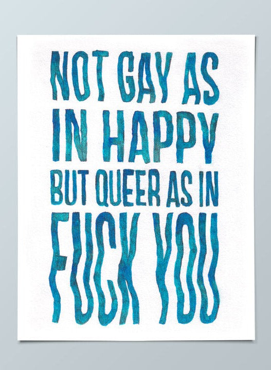 Print: Not Gay As In Happy by Lauren Denitzio