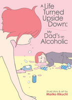 A Life Turned Upside Down: My Dad's an Alcoholic by Mariko Kikuchi