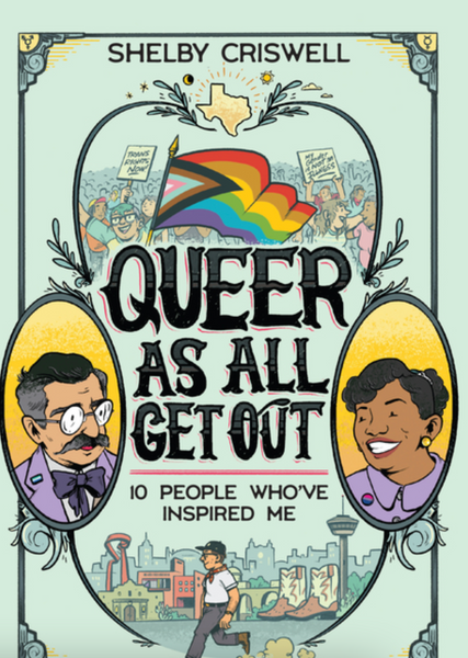 Queer as All Get Out: 10 People Who've Inspired Me  by Shelby Criswell