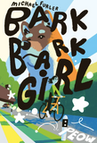 Bark Bark Girl by Michael Furler
