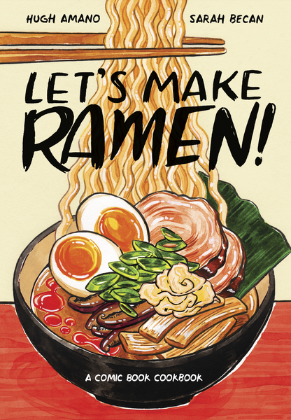 Let's Make Ramen! A Comic Book Cookbook By Hugh Amano and Sarah Becan