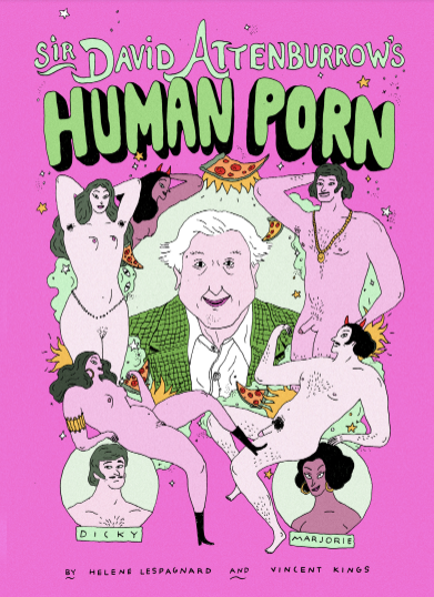 Sir David Attenburrow's Human Porn by Helene Laspagnard and Vincent Kings