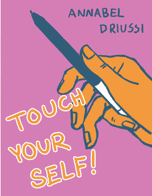 Touch Yourself! by Annabel Driussi
