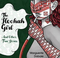 The Hookah Girl and Other True Stories by Marguerite Dabaie