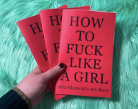 How to Fuck Like a Girl: Vera Blossom's Sex Diary