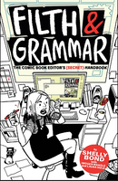 Filth & Grammar: The Comic Book Editor's (Secret) Handbook by Shelley Bond with Imogen Mangle and Laura Hole