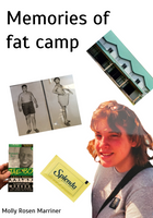 Memories of Fat Camp by Molly Rosen Marriner