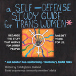 A Self Defense Study Guide for Trans Women and Gender Non-Conforming / Nonbinary AMAB Folks