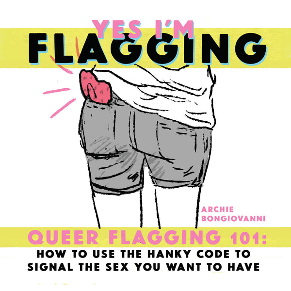 Yes I'm Flagging by Archie Bongiovanni