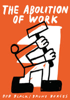 The Abolition of Work by by Bob Black & Bruno Borges