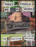 What Could Be A Word by Phillip Gerson