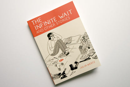 The Infinite Wait and Other Stories by Julia Wertz