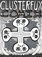 Clusterfux Comix #1 edited by Cameron Hatheway