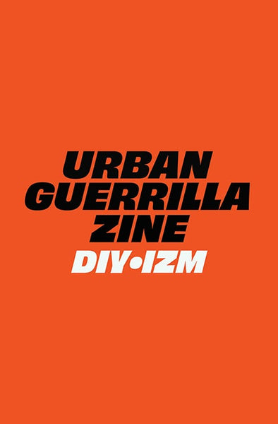 Urban Guerrilla Zine #25: DIY•IZM