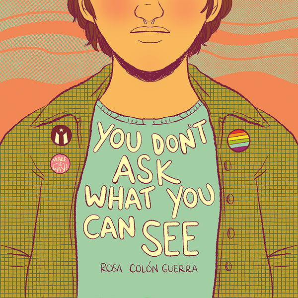 You Don't Ask What You Can See by Rosa Colón Guerra