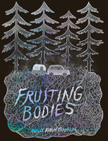 Fruiting Bodies by Ashley Robin Franklin