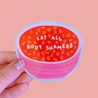Sticker: Eat All Body Shamers by The Peach Fuzz