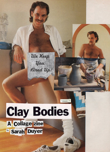 Clay Bodies: A Collage Zine Vol. 2 by Sarah Duyer