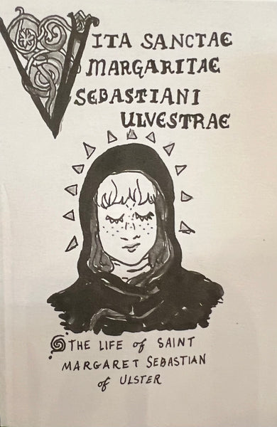 Vita Sanctae Margaritae Sebastiani Ulvestrae (The Life of Saint Margaret Sebastian) by Florence Walsh