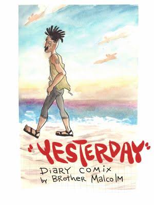 Yesterday: Diary Comix by Brother Malcolm