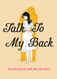 Talk To My Back by Murasaki Yamada