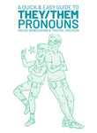 A Quick & Easy Guide to They/Them Pronouns by Archie Bongiovanni and Tristan Jimerson