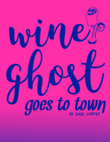 Wine Ghost Goes To Town by Sage Coffey