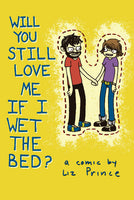 Will You Still Love Me If I Wet The Bed by Liz Prince